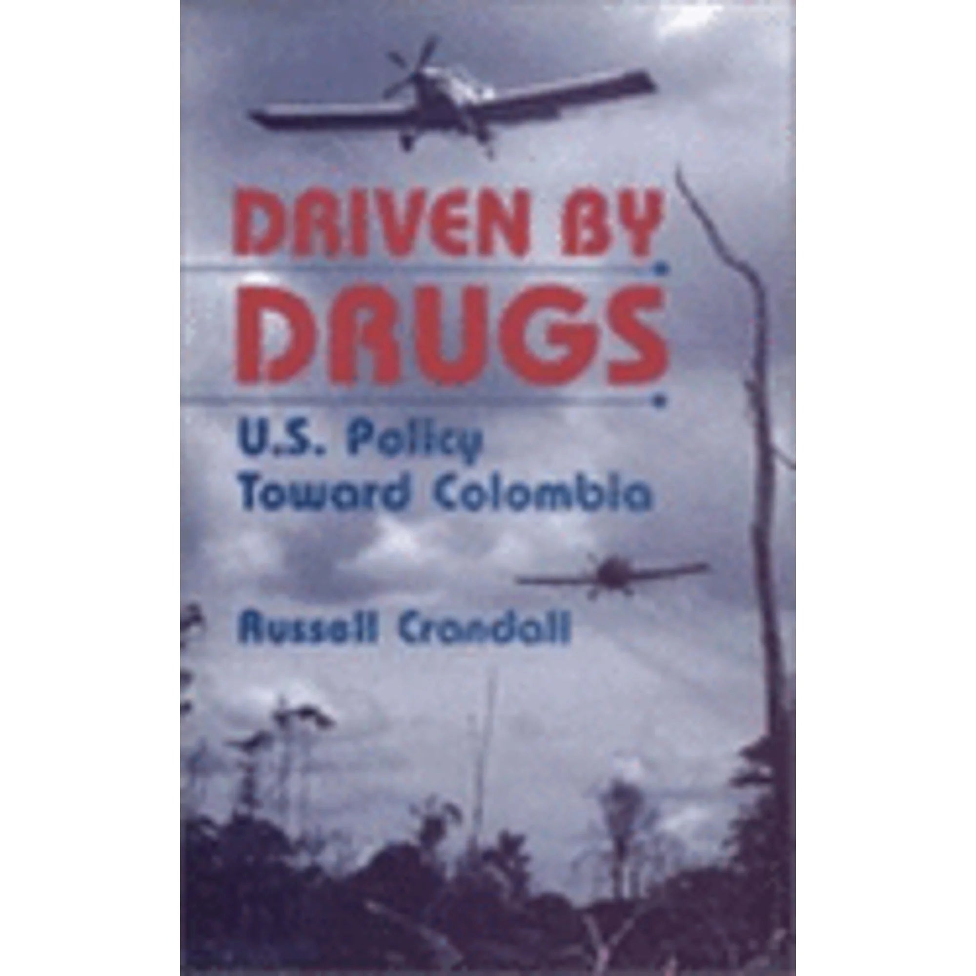 Pre-Owned Driven by Drugs: U.S. Policy Toward Colombia (Paperback 9781588260895) by Russell Crandall