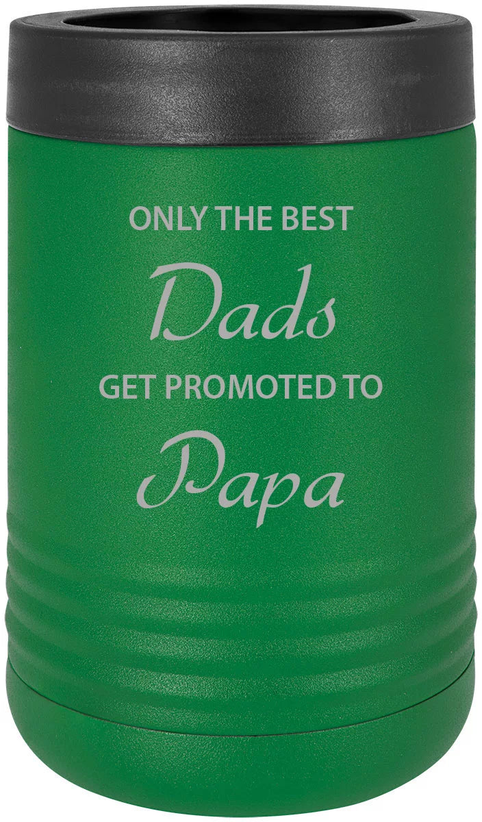 Only the Best Dads Get Promoted to Papa Stainless Steel Engraved Insulated Beer Beverage Holder Can Cooler, Green
