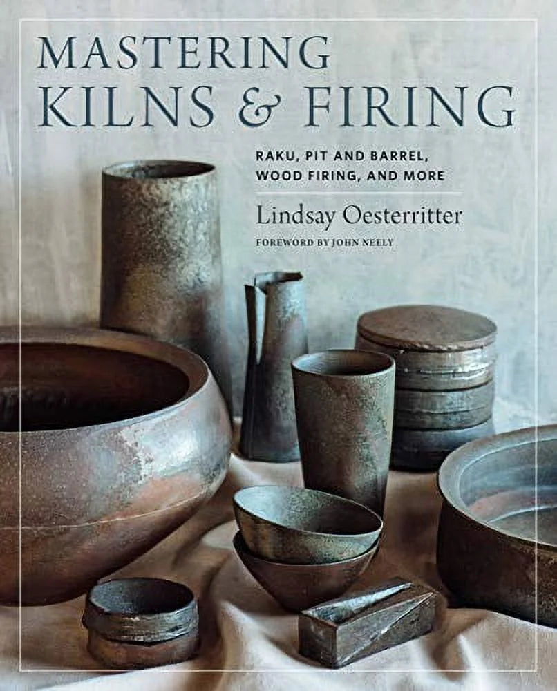 Mastering Ceramics: Mastering Kilns and Firing : Raku, Pit and Barrel, Wood Firing, and More (Hardcover)