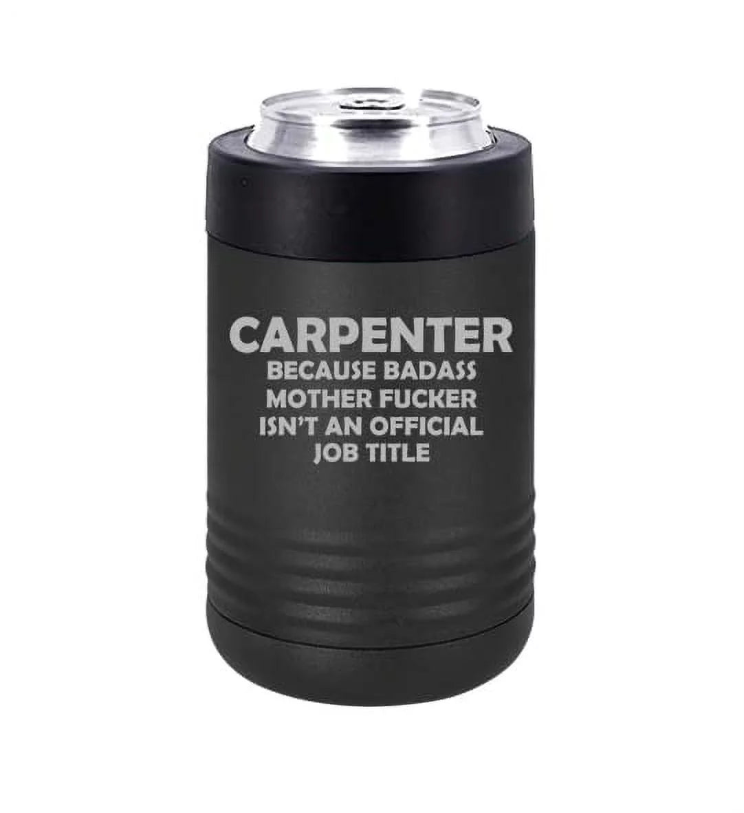 Can and Bottle Cooler Insulator Stainless Steel Double Wall Vacuum Insulated Beverage Drink Holder Carpenter Job Title Funny