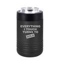 Can and Bottle Cooler Insulator Stainless Steel Double Wall Vacuum Insulated Beverage Drink Holder Everything I Touch Turns To Sold Sales Real Estate Agent Sales