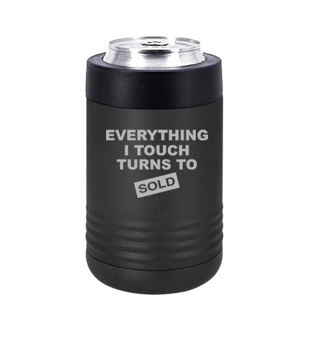 Can and Bottle Cooler Insulator Stainless Steel Double Wall Vacuum Insulated Beverage Drink Holder Everything I Touch Turns To Sold Sales Real Estate Agent Sales