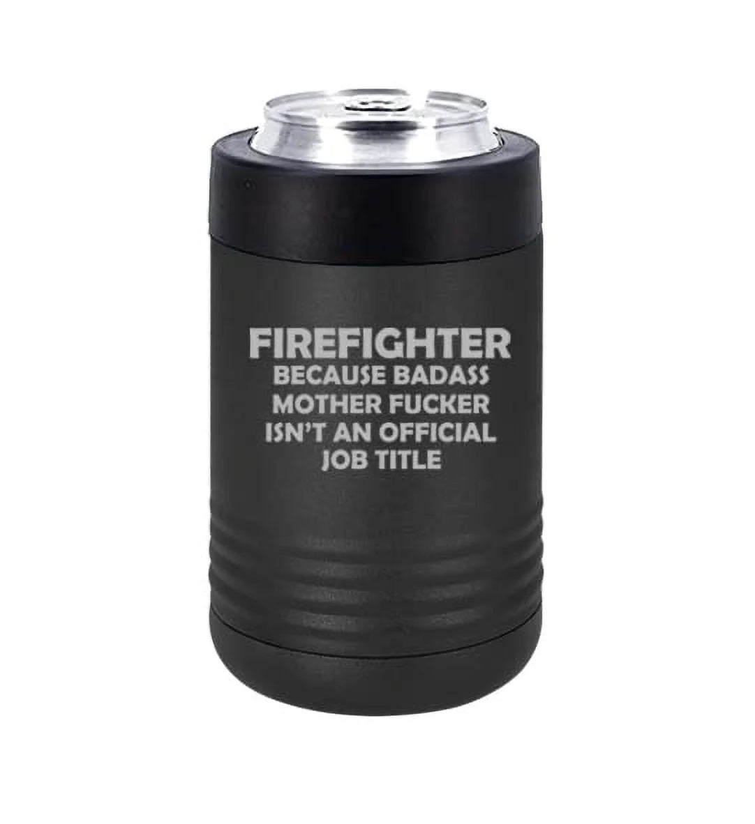 Can and Bottle Cooler Insulator Stainless Steel Double Wall Vacuum Insulated Beverage Drink Holder Firefighter Job Title Funny