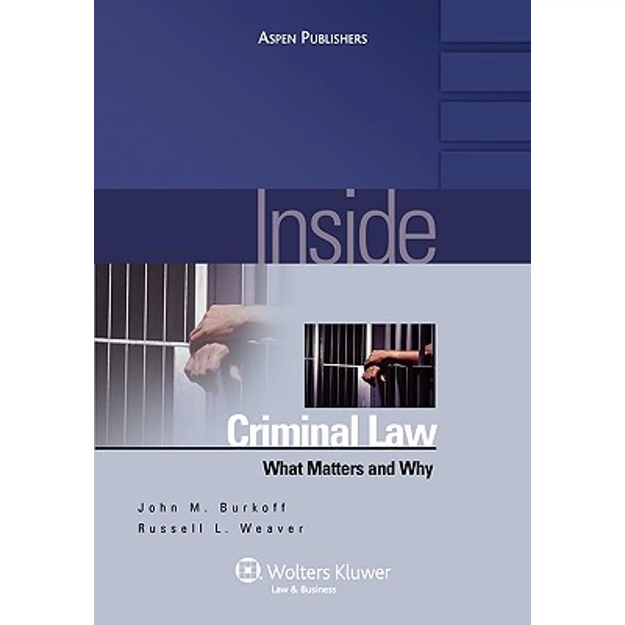 Pre-Owned Inside Criminal Law: What Matters and Why (Paperback 9780735564107) by Burkoff/Weaver, John M Burkoff, Russell Weaver