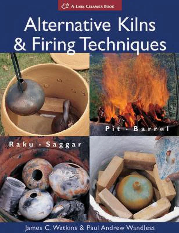 Pre-Owned Alternative Kilns and Firing Techniques : Raku * Saggar * Pit * Barrel 9781579909529