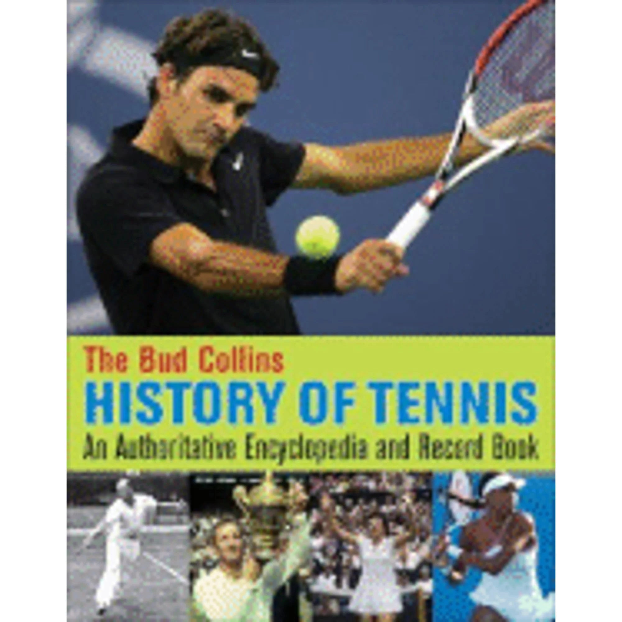 Pre-Owned The Bud Collins History of Tennis: An Authoritative Encyclopedia and Record Book  Paperback