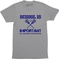 School Is Important But Lacrosse Is Importanter Men's T-Shirt