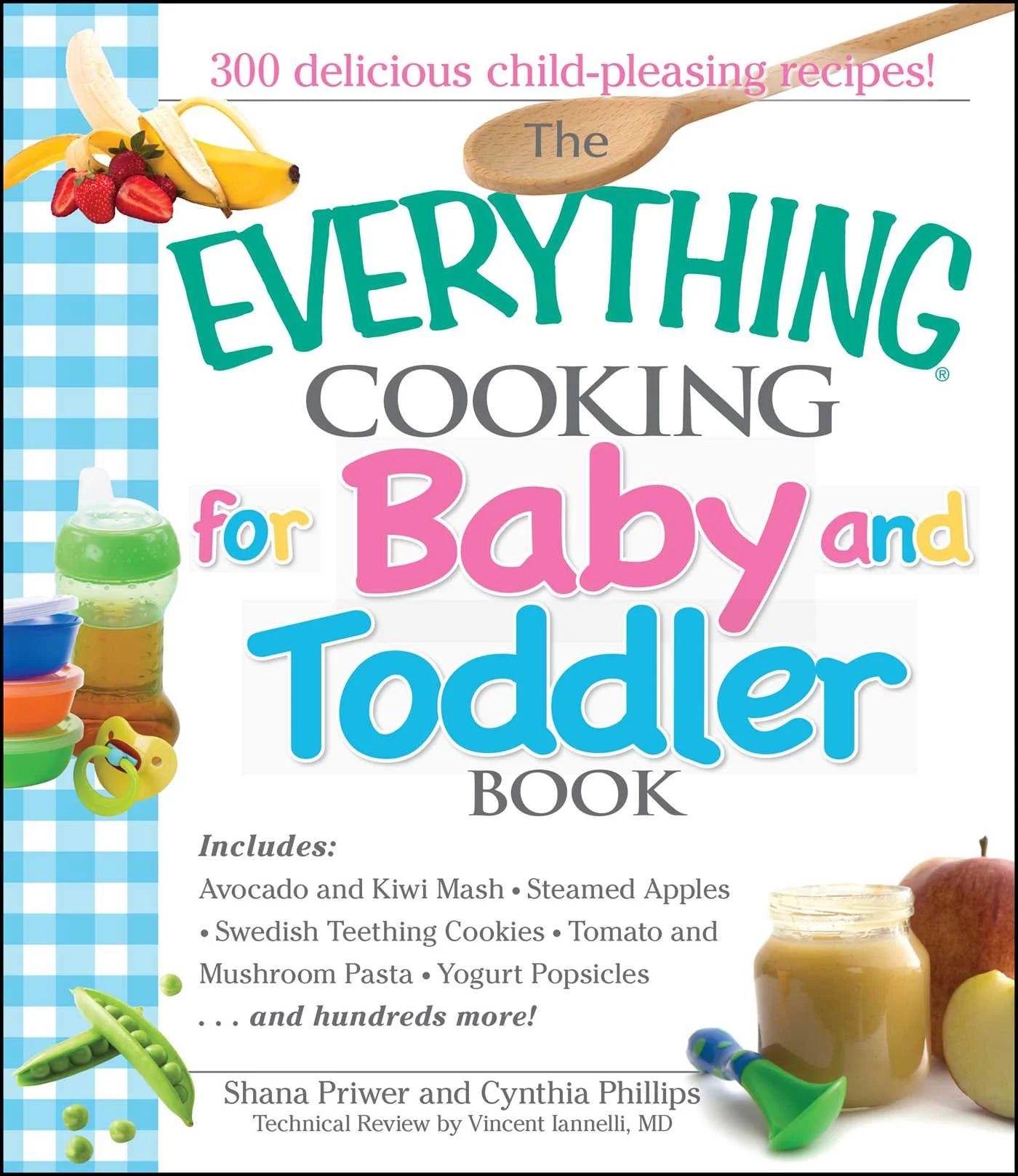 Everything?: The Everything Cooking For Baby And Toddler Book : 300 Delicious, Easy Recipes to Get Your Child Off to a Healthy Start (Paperback)